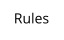 Rules